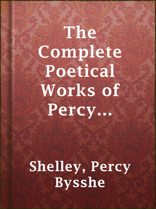 Percy Bysshe Shelley作のThe Complete Poetical Works of Percy Bysshe Shelley — Volume 1の作品詳細 - 貸出可能